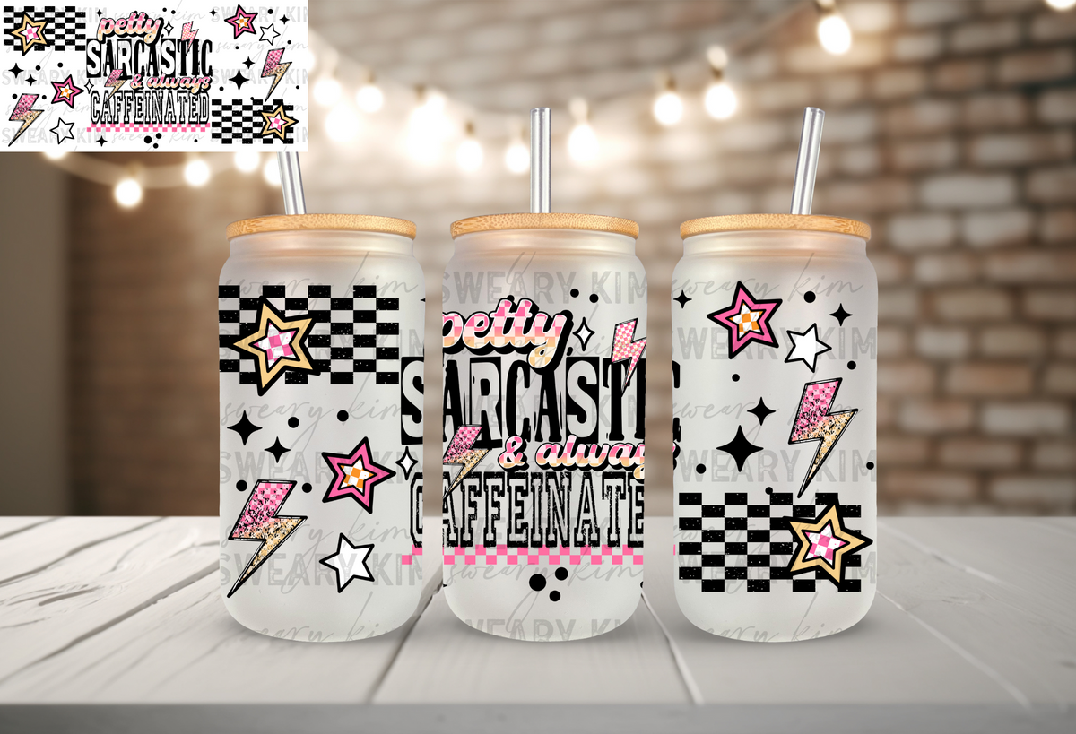 Petty, Sarcastic, Caffeinated UV Dtf 16oz glass can wrap