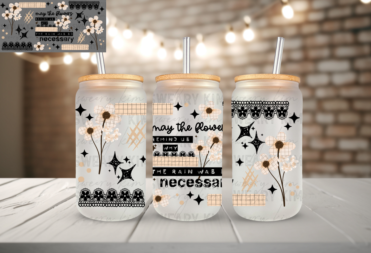 Flowers Remind Us UV Dtf 16oz glass can wrap