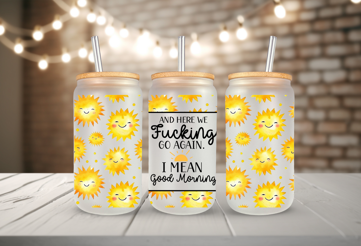 Here We go Again Sunshine UV Dtf 16oz glass can wrap