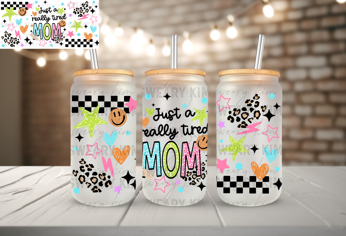 Really Tired Mom UV Dtf 16oz glass can wrap