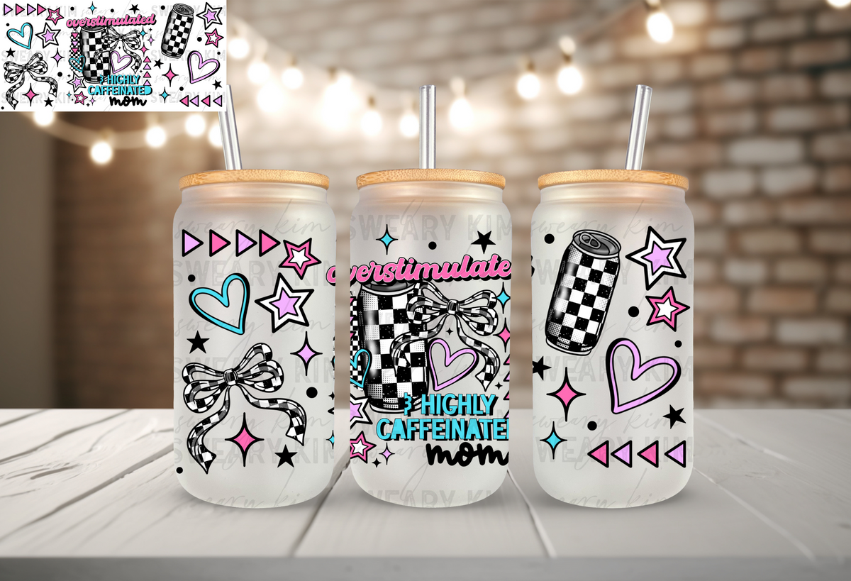 Overstimulated & Highly Caffeinated Mom UV Dtf 16oz glass can wrap