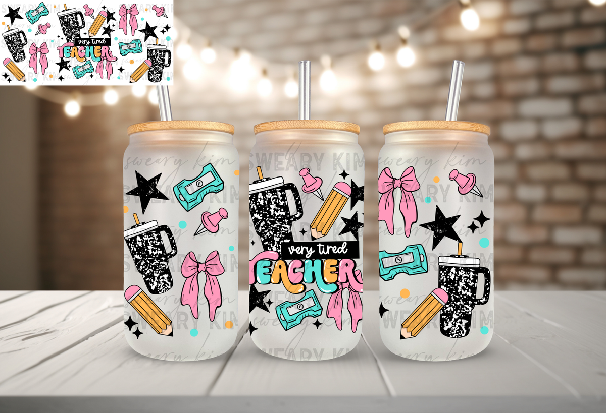 Very Tired Teacher UV Dtf 16oz glass can wrap