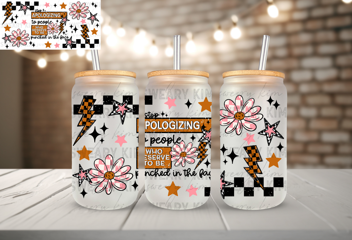Stop Apologizing To People UV Dtf 16oz glass can wrap