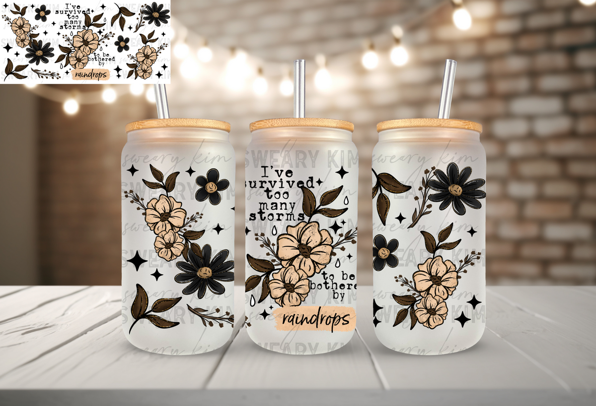 Survived Too Many Storms UV Dtf 16oz glass can wrap