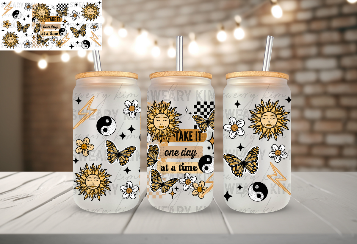 Take It One Day At A Time UV Dtf 16oz glass can wrap