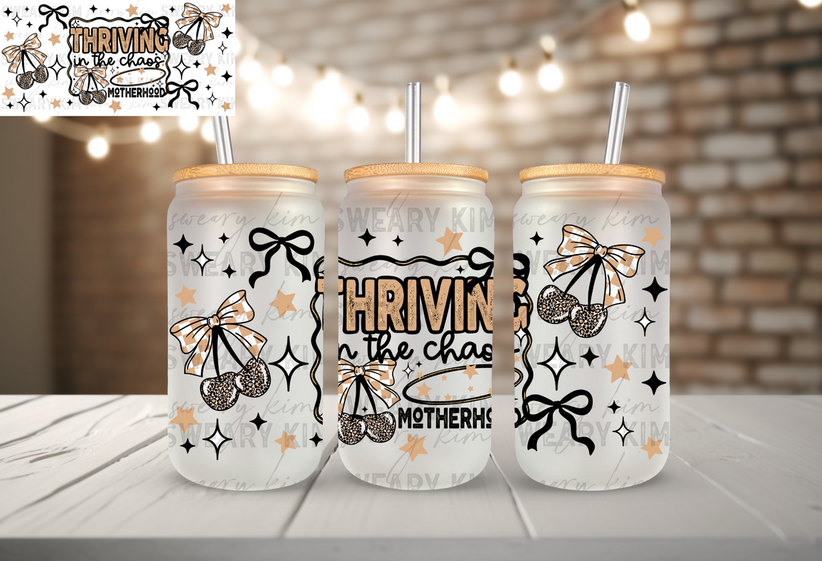 Thriving In The Chaos Motherhood UV Dtf 16oz glass can wrap