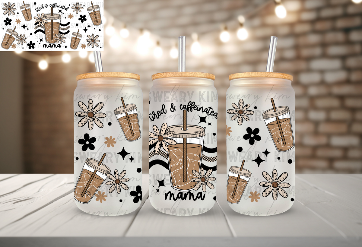Tired & Caffeinated Mama UV Dtf 16oz glass can wrap