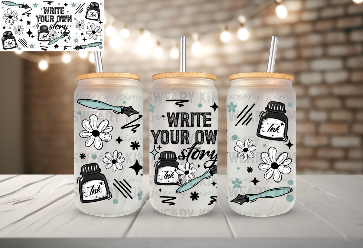 Write Your Own Story UV Dtf 16oz glass can wrap